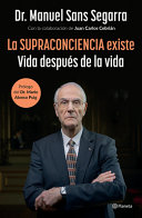 📖 La Supraconciencia Existe: Vida Después de la Vida / the Supraconsciousness Is Real! - Manuel Sans Segarra