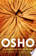 Las enseñanzas de Osho para seguir en nuestro camino de despertar y encontrarnos a nosotros mismos. Nadie puede decirnos quiénes somos realmente, pero todos buscamos una definición de nosotros mismos que venga de fuera. La magia de ser tú mismo es la respuesta que hallamos cuando empezamos a buscarnos y no encontramos objetividad, sino subjetividad# y este descubrimiento es como una bendición, como un éxtasis, que permite que dejemos de buscar el camino hacia el paraíso «allí fuera». Parte de nuestra experiencia cotidiana está moldeada por la religión y los condicionantes sociales y ni siquiera somos conscientes de ello. Osho nos explica que constantemente estamos siendo pulidos de la única naturaleza con la que cada uno de nosotros ha nacido. Esta única y original naturaleza es reemplazada por nuestro falso yo, el «ego», que toma las riendas y el control de nuestra creatividad, lo que significa para nosotros tener éxito, nuestras relaciones personales y la experiencia personal de quien somos. Al mismo tiempo la colección de «egos» conocida como sociedad da forma a nuestras instituciones políticas, educativas y religiosas, que siguen transmitiendo los mismos patrones a las nuevas generaciones de seres humanos inocentes. La vigilancia, la conciencia y la alerta nos ayudaran en este extraordinario y valiente viaje hacia nosotros mismos.