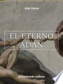 Escrita por Jules Verne poco antes de morir, se publicó en 1.910 formando parte de una antología de relatos breves, L'eternel Adam sobresale entre todos los relatos de Hier et demain. L'eternel Adam cierra el ciclo de Les Voyages Extaordinaires con un tono muy diferente de de los comienos con Cinc semaines en ballon (Cinco semanas en globo) publicada en 1863. En L'eternel Adam, después de una catástrofe que arrasa toda la tierra y la hunde en las profundidades del mar, un grupo más numeroso de personas que carecen de nada, a bordo de un navío equipado con los adelantos de la civilización, desembarca en los únicos restos de tierra firme que han quedado sobre el globo. Este grupo de hombres no logra conquistar científicamente el nuevo continente. Al contrario, poco a poco cae en la barbarie y la humanidad debe comenzar desde cero. El hombre, impotente ante una gran catástrofe natural, impotente ante un medio adverso.