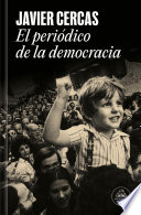 El nuevo libro de Javier Cercas relata los últimos 50 años de la historia de España, que son los del diario El País, a través de un recorrido personal y una lúcida reflexión sobre los vínculos entre periodismo, literatura, política y libertades. El diario El País salió a la calle el 4 de mayo de 1976, menos de seis meses después de la muerte de Franco, cuando el camino a la democracia apenas empezaba a atisbarse. La idea del periódico se incubó entre un grupo de editores e intelectuales que, en las postrimerías del franquismo, buscaba un instrumento de reforma del régimen, de talante liberal y vocación europeísta, que contribuyera a suturar las heridas provocadas por la guerra civil y la dictadura y a hallar una salida sin traumas del franquismo. Su éxito fue fulgurante. A los 50 años de ese momento fundacional de la historia reciente española, Javier Cercas asumió el reto de contar la historia de un país a través de la de su periódico de referencia; pero El periódico de la democracia no es solo una historia personal de ese periodo: es también una reflexión acerca de la relación del periodismo con la literatura, una crónica de la formación intelectual de un escritor y un homenaje a la importancia de la prensa en la construcción y la defensa de las libertades. Sobre el autor y su obra la crítica ha dicho: «Uno de los mejores escritores de nuestra lengua». Mario Vargas Llosa «El incontestable jefe de filas de su generación de escritores hispanohablantes [...]. Uno de los escritores más importantes de nuestro tiempo». Olivier Mony, Sud-Ouest «Ha contribuido como muy pocos escritores de cualquier lengua a transformar la literatura actual». Jordi Gracia, El País «El más grande escritor contemporáneo español». Yann Perreau, Les Inrockuptibles «Probablemente el más grande novelista español vivo». Duncan Wheeler, The White Review
